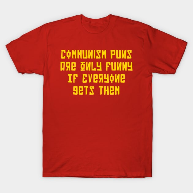 Communism Puns T-Shirt by n23tees